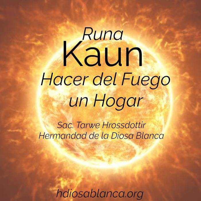 Runa Kaun -Runa Kenaz – Runa Cen: Hacer del Fuego un Hogar