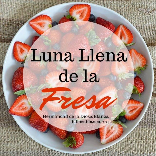 Luna Llena de Junio ~ Luna Llena de la Fresa ~ Magia Lunar