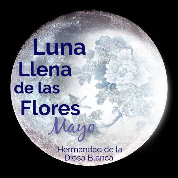 Luna Llena de Mayo ~Luna Llena de las Flores ~Magia Lunar