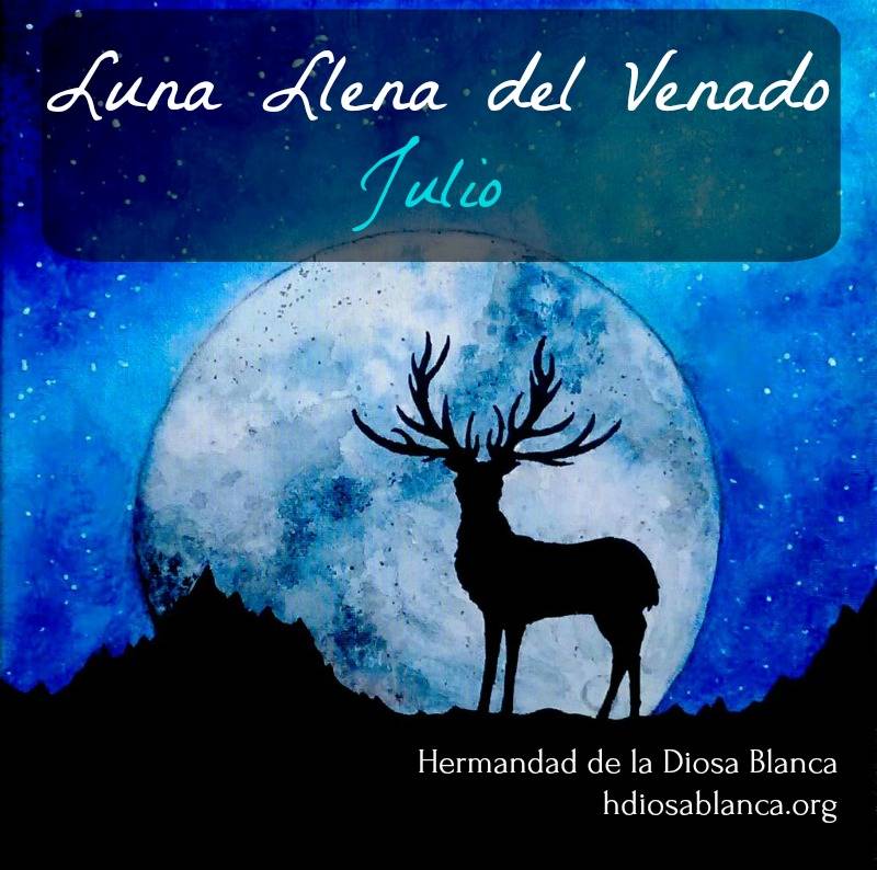 Luna Llena de Julio ~ Luna Llena del Venado ~ Magia Lunar